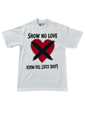 Show No Love Tee